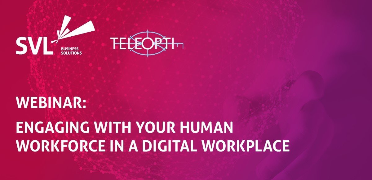 Listen to our latest webinar: Engaging with your human workforce in a digital workplace